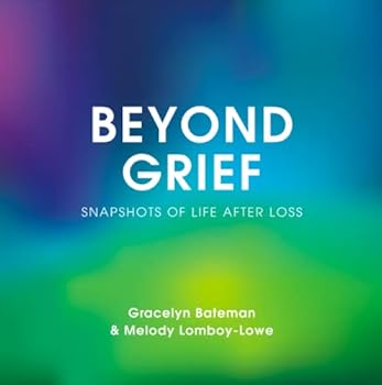 Perfect Paperback Beyond Grief: Snapshots of Life After Loss Book