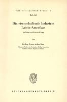 Die Eisenschaffende Industrie Latein-Amerikas: Aufbau Und Entwicklung 3428002091 Book Cover