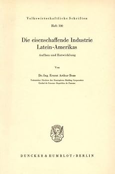 Die Eisenschaffende Industrie Latein-Amerikas: Aufbau Und Entwicklung