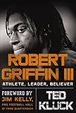 Robert Griffin III: Athlete, Leader, Believer
