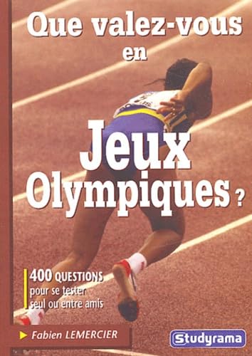 Que valez-vous en jeux olympiques ?: 400 questions pour se tester seul ou entre amis
