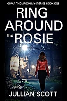 Ring Around the Rosie (An Olivia Thompson Mystery Book 1) by [Jullian Scott]