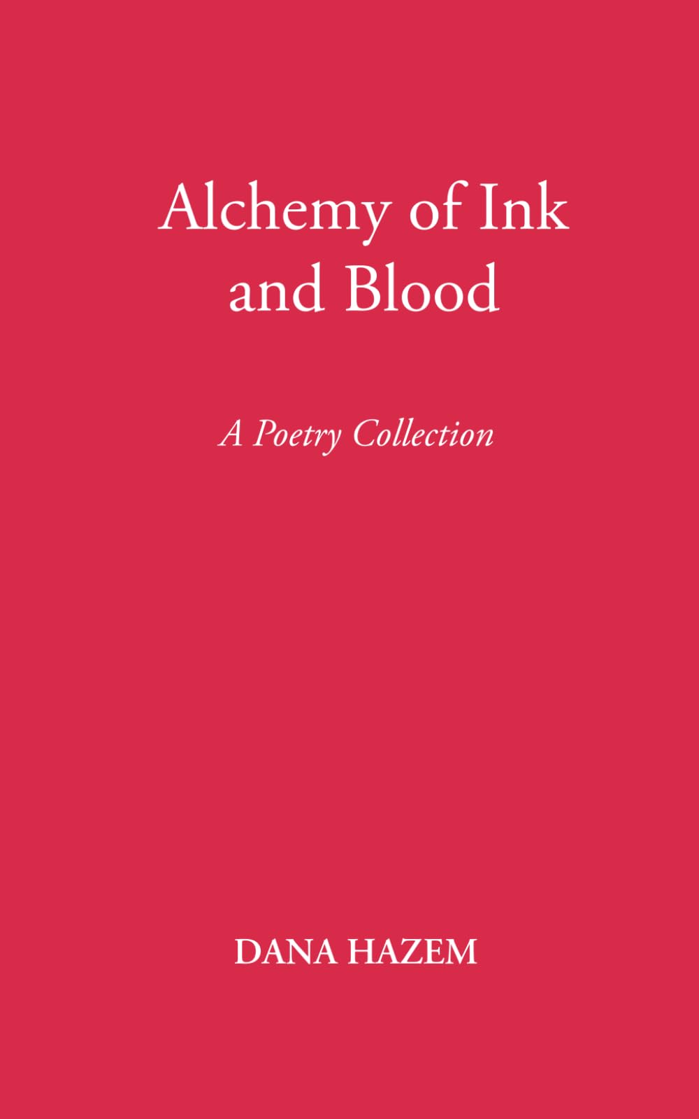 Alchemy of Ink and Blood: A Poetry Collection
