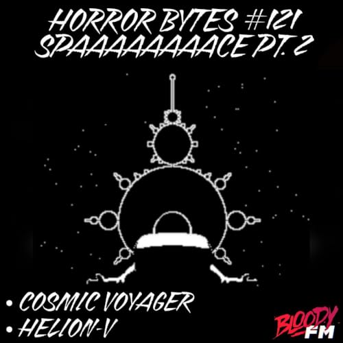 Horror Bytes #121: SPAAAAAACE Part 2