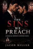 The Sins We Preach: A Dark Gay Romance Suspense Novel