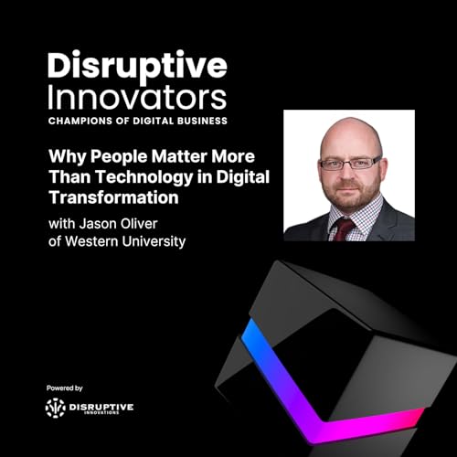 Why People Matter More Than Technology in Digital Transformation with Jason Oliver of Western University