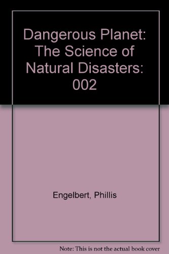 Dangerous Planet: The Science of Natural Disast... 0787628506 Book Cover