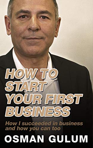 How to start your first business : A Practical Guide to Launching Your Own Successful Venture