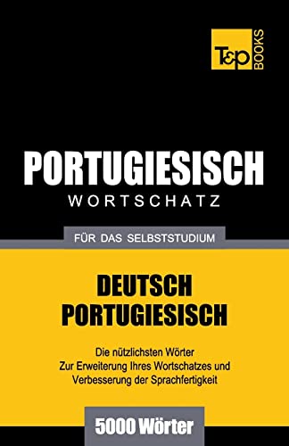 Portugiesischer Wortschatz für das Selbststudium - 5000 Wörter (German Collection) (German Edition)
