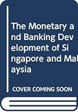 The Monetary and Banking Development of Singapore and Malaysia