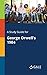 A Study Guide for George Orwell's 1984