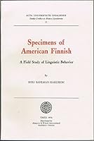 Specimens of American Finnish: A Field Study of Linguistic Behavior 9155404359 Book Cover