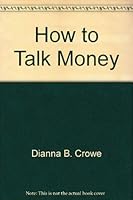 How to Talk Money 0345317092 Book Cover