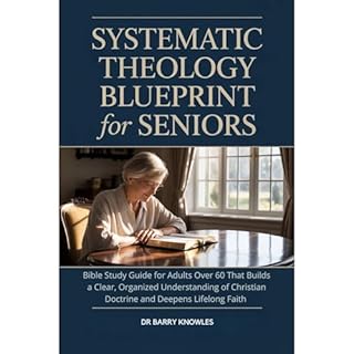 Systematic Theology Blueprint for Seniors Audiobook By Barry Knowles cover art
