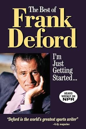 The Best of Frank Deford: I'm Just Getting Started... book cover