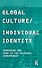 Global Culture/Individual Identity: Searching for Home in the Cultural Supermarket