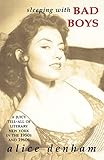 Sleeping with Bad Boys: A Juicy Tell-All of Literary New York in the the 1950s and 1960s