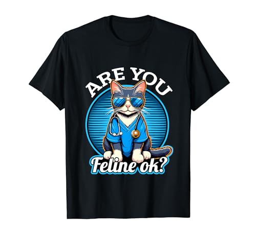 Are You Feline OK? Funny Cat Nurse Veterinarian T-Shirt