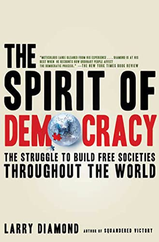 The Spirit of Democracy: The Struggle to Build Free Societies Throughout the World