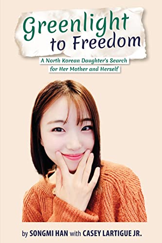 Greenlight to Freedom: A North Korean Daughter's Search for Her Mother and Herself
