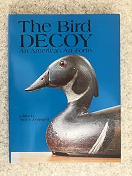 Hardcover The Bird Decoy: An American Art Form : A Catalog of Carvings Exhibited at the Sheldon Memorial Art Gallery, Lincoln, Nebraska Book
