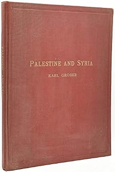 Palestine and Syria : The Country, the People and the Landscape