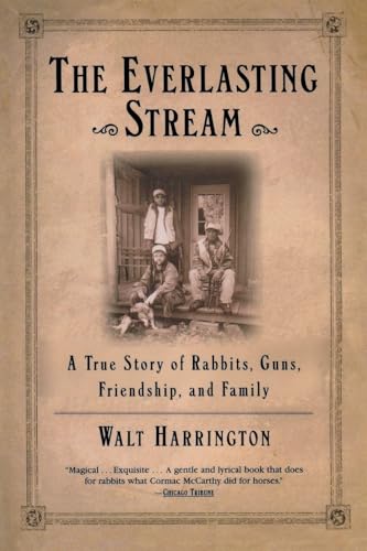 The Everlasting Stream: A True Story of Rabbits, Guns, Friendship, and Family