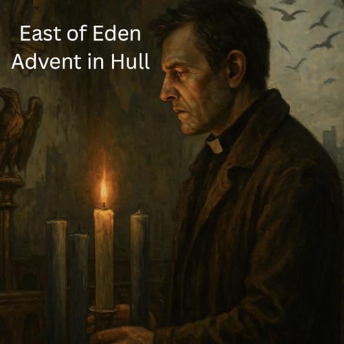 East of Eden: Advent in Hull