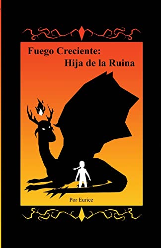 Fuego Creciente: Hija de la Ruina (Spanish Edition)