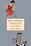 tucholsky das ideal  Dürfen darf man alles: Lebensweisheiten
