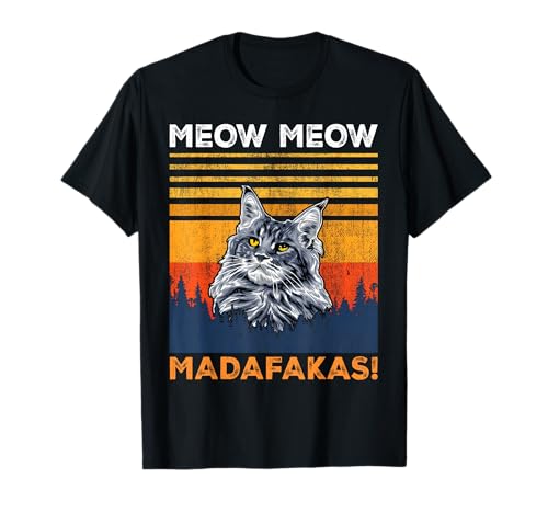 Cat - Meow Meow Madafakas - Maine Coon T-Shirt
