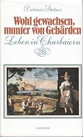 Wohl gewachsen, munter von Gebärden: Leben in Churbaiern (Rosenheimer Raritäten) 347552273X Book Cover