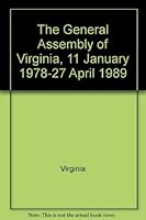 The General Assembly of Virginia, 11 January 1978-27 April 1989: A register of members 0884901688 Book Cover