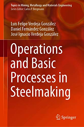 Operations and Basic Processes in Steelmaking (Topics in Mining, Metallurgy and Materials Engineering) (English Edition)