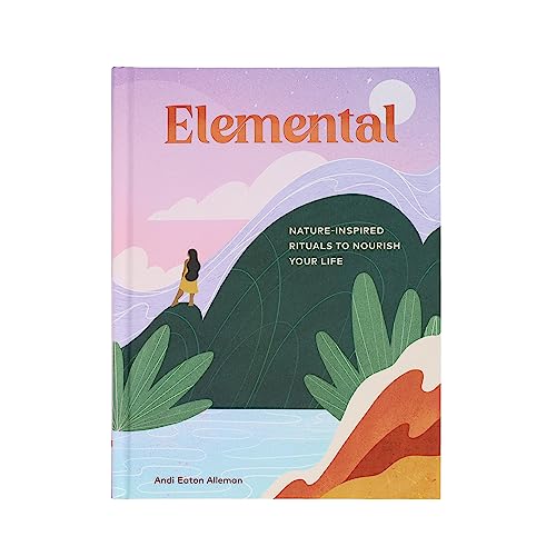 Elemental: Nature-Inspired Rituals to Nourish Your Life