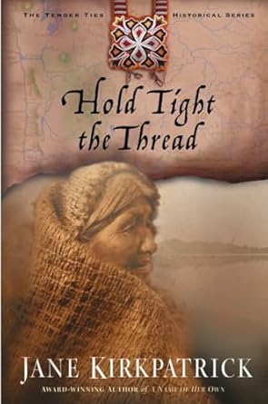 Hold Tight the Thread (Tender Ties Historical Series #3)
