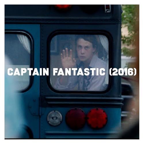 Indie Film Highlight: CAPTAIN FANTASTIC (2016)