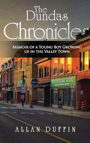 The Dundas Chronicles: Memoir of a Young Boy Growing Up in the Valley Town