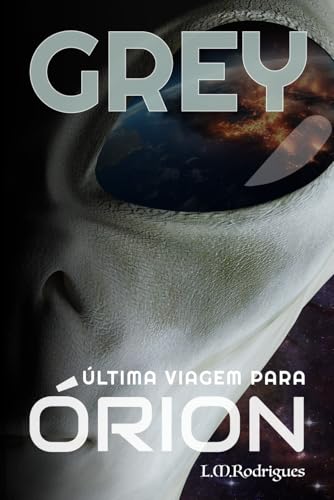 Grey: Última viagem para Órion (Portuguese Edition)