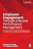 Employee Engagement Through Effective Performance Management: A Practical Guide for Managers