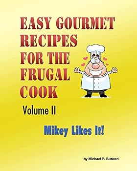 Paperback Easy Gourmet Recipes for the Frugal Cook: Mikey Likes It! Book