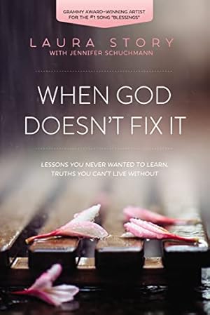 Book cover When God Doesn't Fix It: Lessons You Never Wanted to Learn, Truths You Can't Live Without