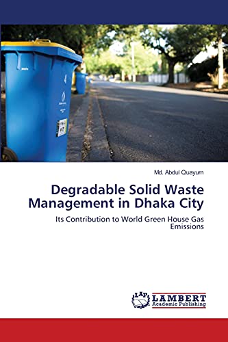 Degradable Solid Waste Management in Dhaka City: Its Contribution to World Green House Gas Emissions