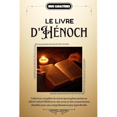 Le livre d'H&eacute;noch: Collection compl&egrave;te de textes apocryphes perdus en GROS CARACT&Egrave;RES avec des notes et des commentaires d&eacute;taill&eacute;s pour une compr&eacute;hension plus approfondie