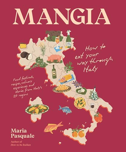 Mangia: How To Eat Your Way Through Italy