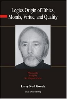 Paperback Logics Origin of Ethics, Morals, Virtue, and Quality Book