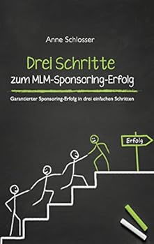 Paperback Drei Schritte zum MLM-Sponsoring-Erfolg: Garantierter Sponsoring-Erfolg in drei einfachen Schritten [German] Book