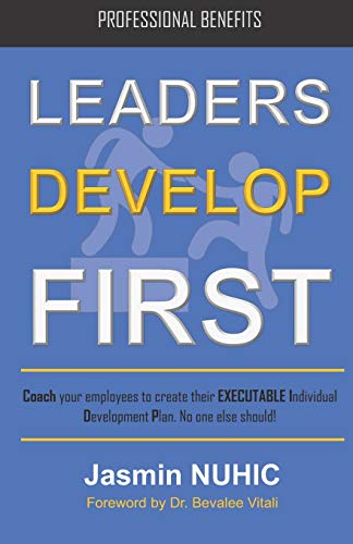 LEADERS DEVELOP FIRST: Coach your employees to create their EXECUTABLE