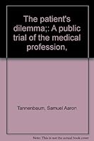 The patient's dilemma;: A public trial of the medical profession, B00086D83M Book Cover