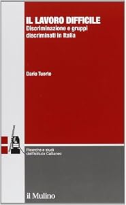 Il lavoro difficile. Discriminazione e gruppi discriminati in Italia